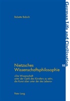 Babette Babich - Nietzsches Wissenschaftsphilosophie