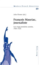 John Flower - François Mauriac, journaliste