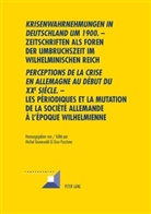 Michel Grunewald, Uwe Puschner - "Krisenwahrnehmungen in Deutschland um 1900". -Zeitschriften als Foren der Umbruchszeit im wilhelminischen Reich - "Perceptions de la crise en Allemagne au début du XXe siècle." - Les périodiques et la mutation de la société allemande...