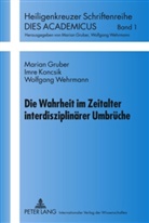 Marian Gruber, Imre Koncsik, Wolfgang Wehrmann - Die Wahrheit im Zeitalter interdisziplinärer Umbrüche