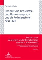 Pia Maria Schulze - Das deutsche Kindschafts- und Abstammungsrecht und die Rechtsprechung des EGMR