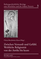 C. Bertelsmeier-Kierst, Christa Bertelsmeier-Kierst - Zwischen Vernunft und Gefühl. Weibliche Religiosität von der Antike bis heute