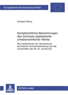 Christof Höhne - Kartellrechtliche Betrachtungen des Schutzes digitalisierter urheberrechtlicher Werke