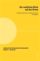 Miroslawa Czarnecka, Christa Ebert, Grazyna B. Szewczyk, Grazyna Barbara Szewczyk - Der weibliche Blick auf den Orient