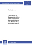Martina Lorenz - Tierhaltung als Baurechtsproblem - unter besonderer Berücksichtigung der Pferdehaltung im Außenbereich
