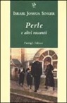 Israel J. Singer - Perle e altri racconti