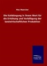 Max Maercker - Die Kalidüngung in ihrem Wert für die Erhöhung und Verbilligung der landwirtschaftlichen Produktion