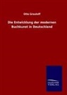 Otto Grautoff - Die Entwicklung der modernen Buchkunst in Deutschland