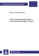 Bettina Jonas-Schmalfuss - Fiktive Goethedarstellungen in der deutschsprachigen Literatur