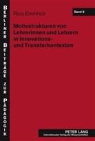 Rico Emmrich - Motivstrukturen von Lehrerinnen und Lehrern in Innovations- und Transferkontexten