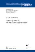 Rodrigo Rodriguez - Zuständigkeiten im internationalen Insolvenzrecht - Der 11. Titel des IPRG im Rechtsvergleich mit der europäischen Insovenzverordnung und dem UNCITRAL-Modellgesetz