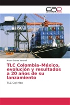Arturo Guinea Vendrell - TLC Colombia-México, evolución y resultados a 20 años de su lanzamiento
