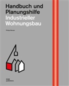 Philipp Meuser - Industrieller Wohnungsbau. Handbuch und Planungshilfe