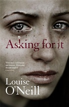 Louise Neill, O&amp;apos, Louise O'Neill, Louise Anne O'Neill - Asking for It