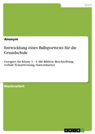 anonym - Entwicklung eines Ballsporttests für die Grundschule
