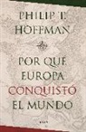 Philip T. Hoffman - ¿Por qué Europa conquistó el mundo?