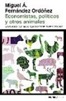 Miguel Ángel Fernández Ordóñez - Economistas, políticos y otros animales : cómo acabar con las políticas que frenan nuestro progreso