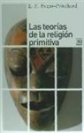 E. E. Evans-Pritchard - Las teor&iacute;as de la religi&oacute;n primitiva