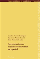 Esperanz Alcaida Lara, Esperanza Alcaida Lara, Esperanza Alcaide Lara, Ester Brenes Peña, Catalin Fuentes Rodriguez, Catalina Fuentes Rodriguez... - Aproximaciones a la (des)cortesía verbal en español