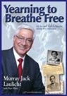 Murray Jack Laulicht - Yearning to Breathe Free: My Parents' Fight to Reunite During the Holocaust