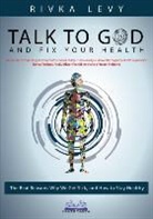 Rivka Levy, Raphael Albinati - Talk to God and Fix Your Health