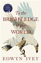 Eowyn Ivey - To the Bright Edge of the World