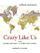Ethan Watters - Crazy Like Us: The Globalization of the American Psyche (Audio book)