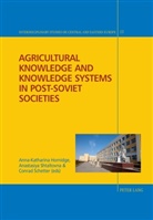 Christian Giordano, Nicolas Hayoz, Jens Herlth, Anna-Katharina Hornidge, Conra Schetter, Conrad Schetter... - Agricultural Knowledge and Knowledge Systems in Post-Soviet Societies