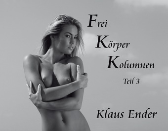 Klaus Ender, Klaus Ender, Klaus Ender - Frei Körper Kolumnen. Tl.3 25 Anekdoten aus 50 Jahren