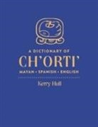 Kerry Hull, Kerry M. Hull - A Dictionary of Ch'orti' Mayan-Spanish-English