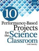 Todd Stanley, Stanley Todd - 10 Performance-Based Projects for the Science Classroom