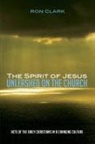 Ron Clark - The Spirit of Jesus Unleashed on the Church