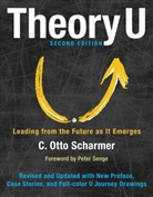 SCHARMER, C. Otto Scharmer, C.Otto Scharmer, Claus Otto Scharmer, Otto Scharmer, Peter Senge - Theory U -2nd Edition-