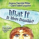 Clara Isabel Logsdon, Joanne Fairchild Miller - What If It Were Possible