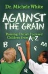 Dr. Michele White, Michele White - Against the Grain