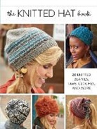 Interweave Editors, Interweave Editors - The Knitted Hat Book