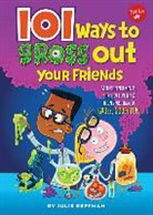 Julie Huffman - 101 Ways to Gross Out Your Friends