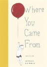 Sara O'Leary, Julie Morstad - Where You Came from