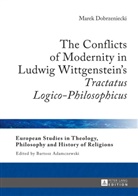 Marek Dobrzeniecki - The Conflicts of Modernity in Ludwig Wittgenstein's "Tractatus Logico-Philosophicus"