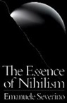 Emanuele Severino, Severino Emanuele, Alessandro Carrera, Ines Testoni - Essence of Nihilism