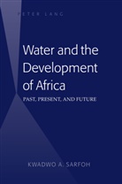 Kwadwo A. Sarfoh, Kwadwo Adomako Sarfoh - Water and the Development of Africa