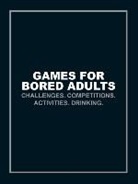 Anonymous, Ebury Press - Games for Bored Adults