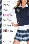 Ally Carter - I'd Tell You I Love You, But Then I'd Have to Kill You