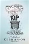 Kip Meyerhoff - Cooking with Kip