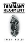 Fred C. Wexler - The Tammany Regiment