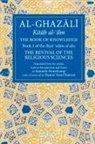 Abu Hamid al-Ghazali, Kenneth Honerkamp (translated by) - The Book of Knowledge: The Revival of the Religious Sciences