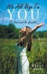 Karen Brite - It's All Up to You (to Feel and Be Great!)