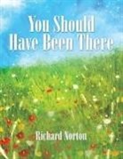 Richard Norton - You Should Have Been There