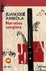 Juan Jos Arreola, Juan Jose Arreola, Juan José Arreola - Narrativa completa. Juan Jose Arreola / Complete Narrative