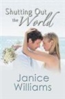 Janice Williams - Shutting Out the World